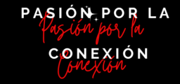 PASION POR LA CONEXION
